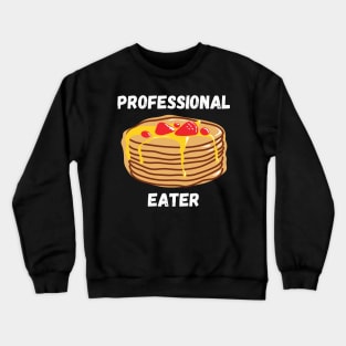 Professional Pancakes Eater Funny Breakfast Gift for Pancake Lovers Crewneck Sweatshirt